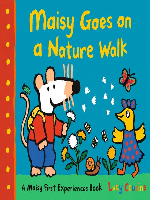 Title details for Maisy Goes on a Nature Walk by Lucy Cousins - Wait list